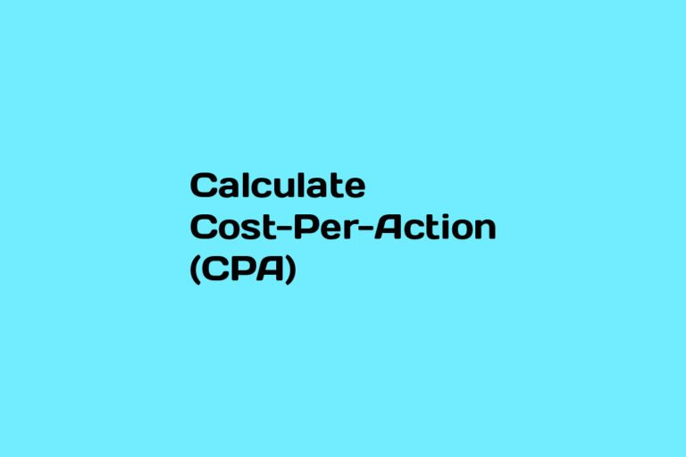 How to Calculate Cost-per-Action (CPA)