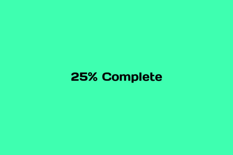 What is 25% Complete