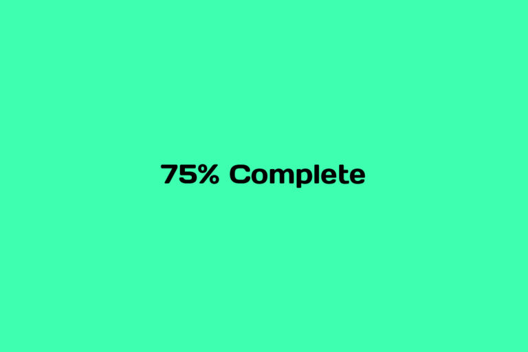 What is 75% Complete