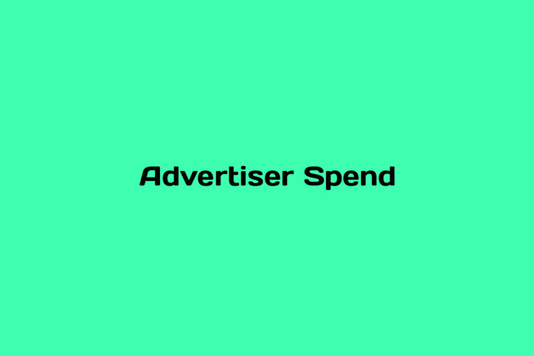 What is Advertiser Spend