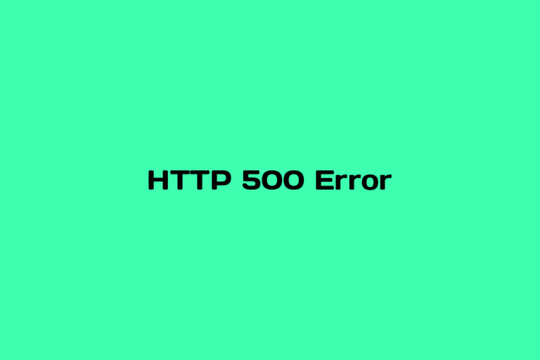 What is HTTP 500 Error