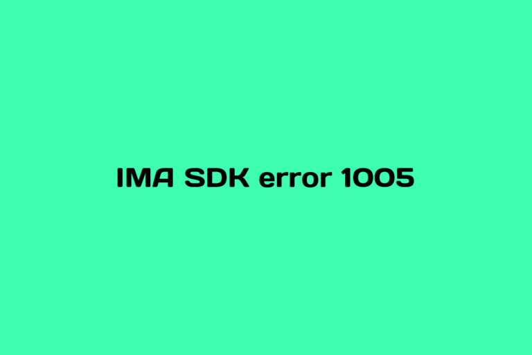 What is IMA SDK error 1005