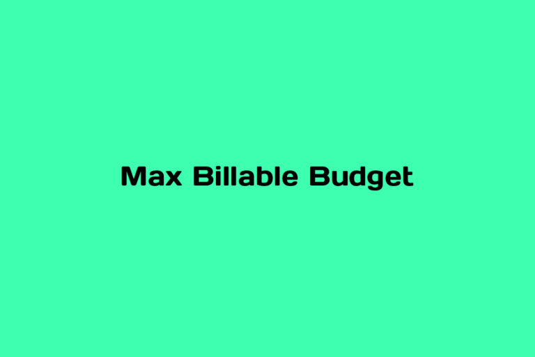 What is Max Billable Budget