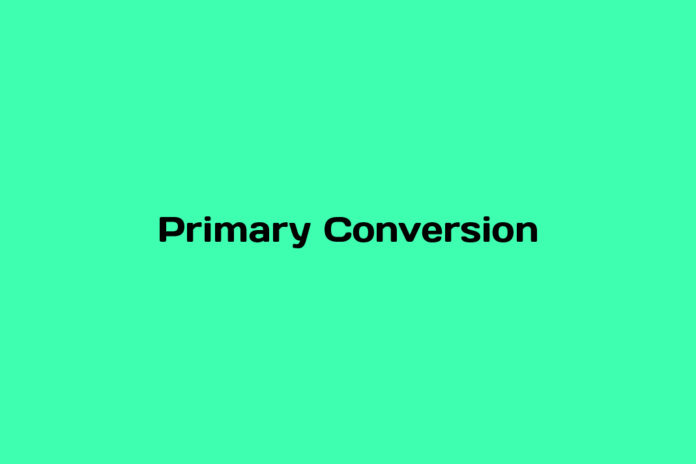 What is Primary Conversion