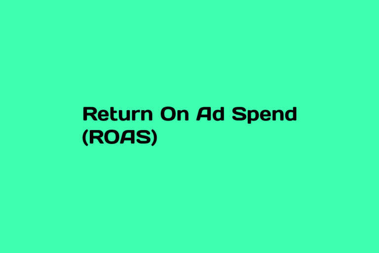 What is Return On Ad Spend (ROAS)