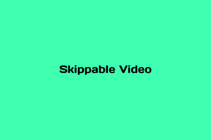 What is a Skippable Video