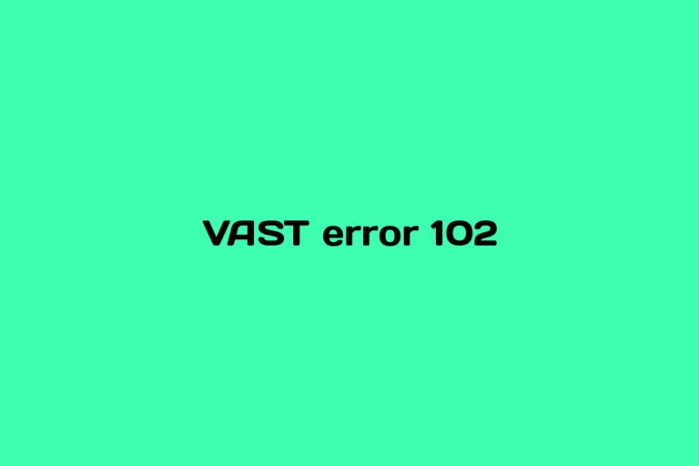 What is VAST error 102