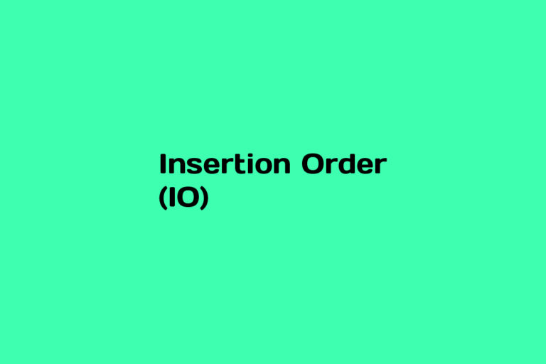What is Insertion Order (IO)