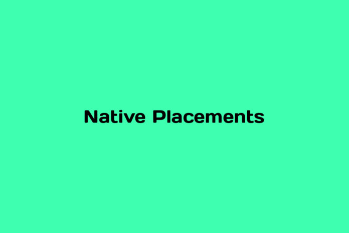 What are Native Placements