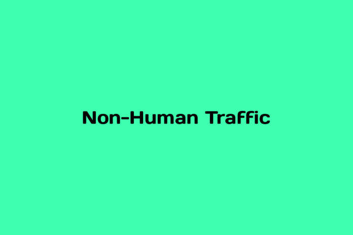 What is Non-Human Traffic