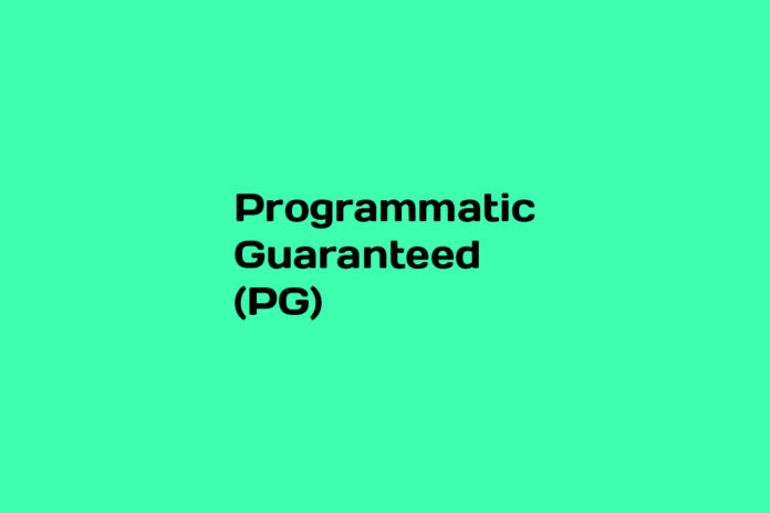 What is Programmatic Guaranteed (PG)