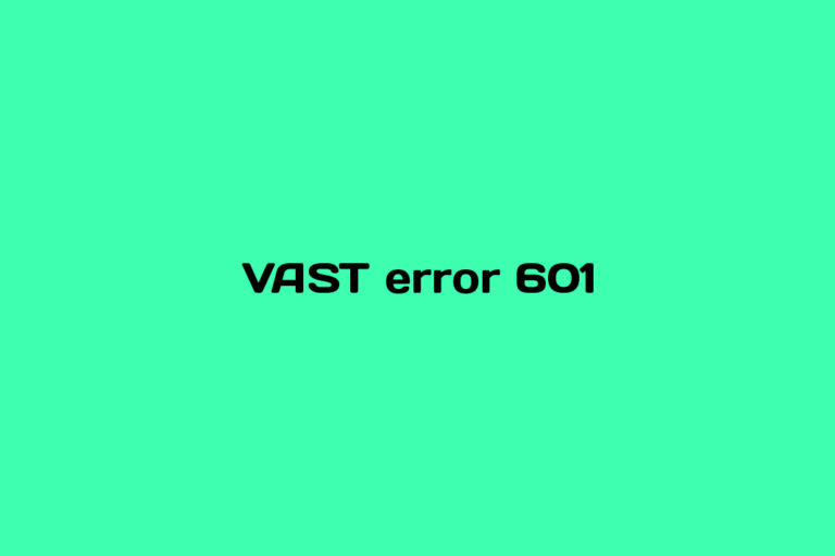 What is VAST error 601
