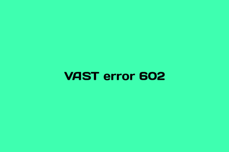 What is VAST error 602